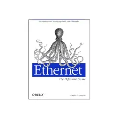 Book cover for "Ethernet: The Definitive Guide" by Charles E. Spurgeon. This book explores how Ethernet is a protocol for local area networks.
